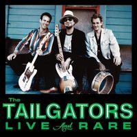 The Tailgators - The Tailgators (Live & Rare)