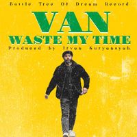 Van - Waste My Time