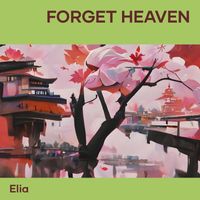 Elia - Forget Heaven