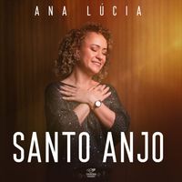 Ana Lucia - Santo Anjo