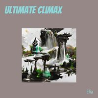 Elia - Ultimate Climax