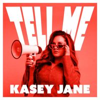 Kasey Jane - Tell Me