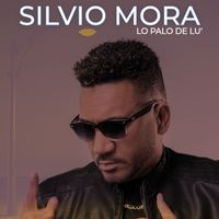 Silvio Mora - Lo Palo De Lu'