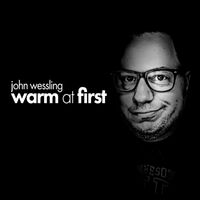 John Wessling - Warm at First