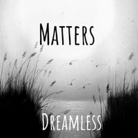 Matters - Dreamless (Explicit)