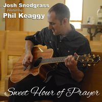 Josh Snodgrass - Sweet Hour of Prayer (feat. Phil Keaggy)
