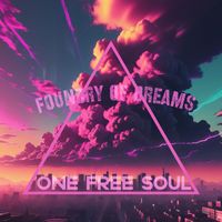 One Free Soul - Foundry Of Dreams