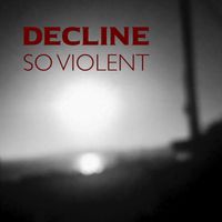 decline - So Violent