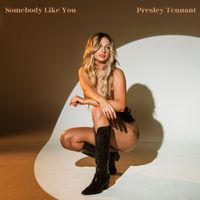 Presley Tennant - Somebody Like You