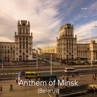 Minsk - Anthem of Minsk (Belarus)