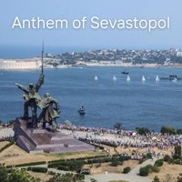 Sevastopol - Anthem of Sevastopol