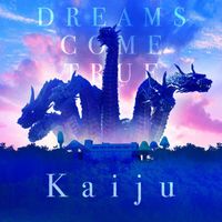 Dreams Come True - Kaiju