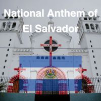 El Salvador - National Anthem of El Salvador