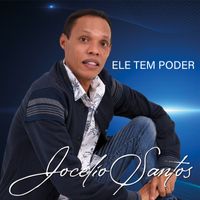 Jocélio Santos - Ele Tem Poder