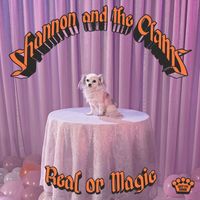Shannon & the Clams - Real Or Magic