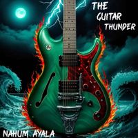 Nahum Ayala - The Guitar Thunder