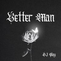 DJ Play - Better Man (Remix)