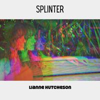 Lianne Hutcheson - Splinter (Explicit)