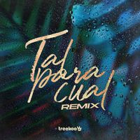 Treekoo - Tal Para Cual (Remix)