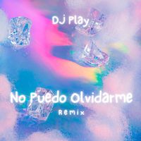 DJ Play - No Puedo Olvidarme (Remix)