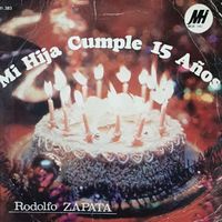 Rodolfo Zapata - Mi Hija Cumple 15 Años / Mi Varón Tiene3 Meses