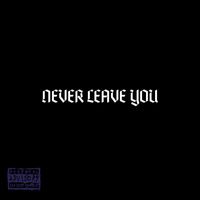 Yari - Never Leave You (Explicit)
