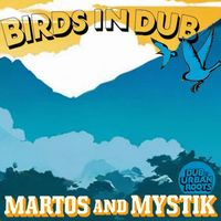 Martos and Mystik - Birds In Dub