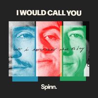 Spinn - I Would Call You (But I Never Know What To Say)