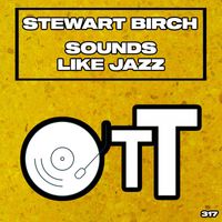 Stewart Birch - Sounds Like Jazz