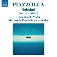 Tomás Cotik, Martingale Ensemble and Ken Selden - Piazzolla: Soledad (Arr. for Violin and Strings by Ken Selden)
