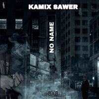 Kamix Sawer - No Name (Explicit)