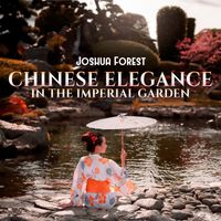 Joshua Forest - Chinese Elegance in the Imperial Garden