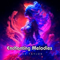 Alex Taylor - Enchanting Melodies
