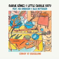 Quique Gomez and Little Charlie Baty featuring Kid Andersen and Alexander Pettersen - Cookin' At Greaseland