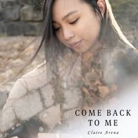 Claire Arena - Come Back To Me
