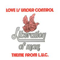Liberation of Man - Love Is Under Control (Remastered)