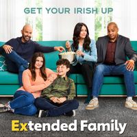 Cast of Extended Family - Get Your Irish Up (Music From the Original TV Series: Extended Family, Season 1)