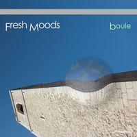 Fresh Moods - Boule