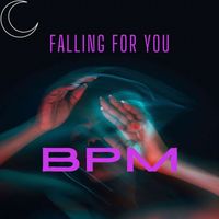 Bpm - FALLING FOR YOU