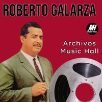 Roberto Galarza - Archivos Music Hall: Roberto Galarza