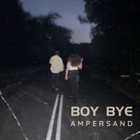 Ampersand - Boy Bye