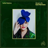 Sofia Rubina - Great Life (Ezel Remixes)
