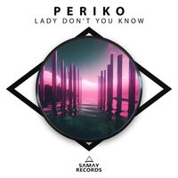 Periko - Lady Don't You Know