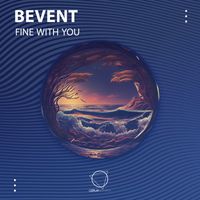 Bevent - Fine With You