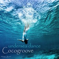 Cocogroove - undersea dance (groove bubble mix)