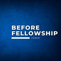 Jared - Before Fellowship (Explicit)