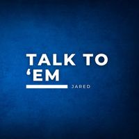 Jared - Talk To 'Em (Explicit)
