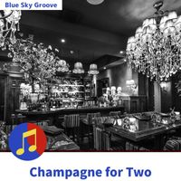 Blue Sky Groove - Champagne for Two