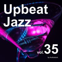 Various Artists - Upbeat Jazz, Vol. 35 -Instrumental BGM- by Audiostock