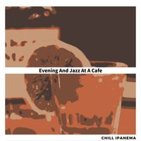 Chill Ipanema - Evening And Jazz At A Cafe